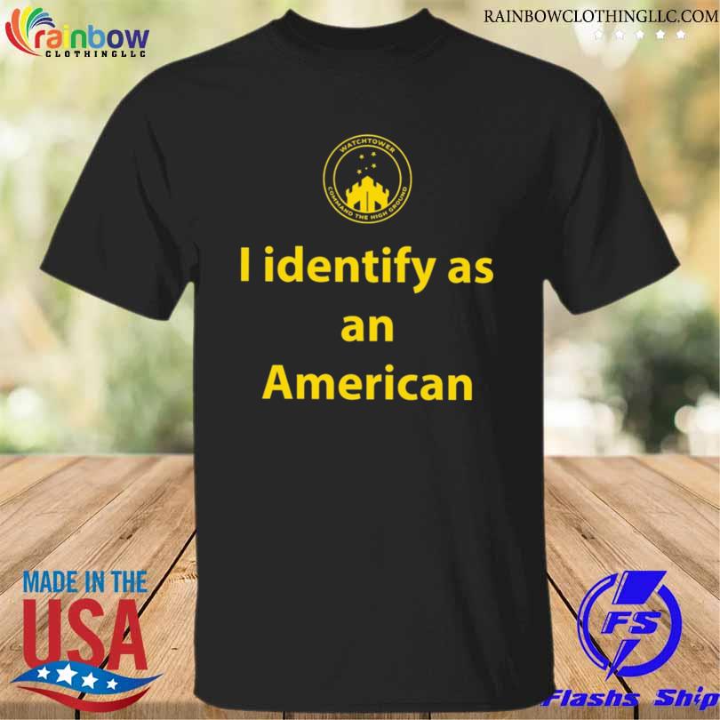 I identify as an American watchtower command the high ground 2023 shirt