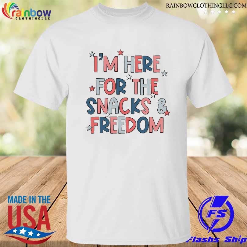 I'm here for the snacks and freedom 4th of july 2023 shirt