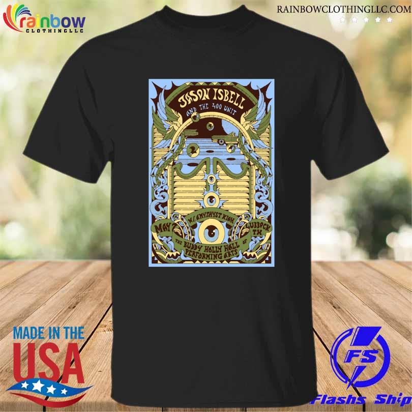 Jason isbell and the 400 unit the buddy holly hall of performing arts lubbock tx may 07 2023 shirt