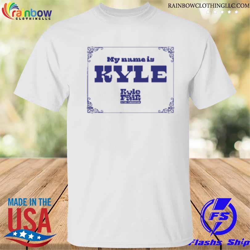 Kyle fair a tex travaganza my name is kyle 2023 shirt