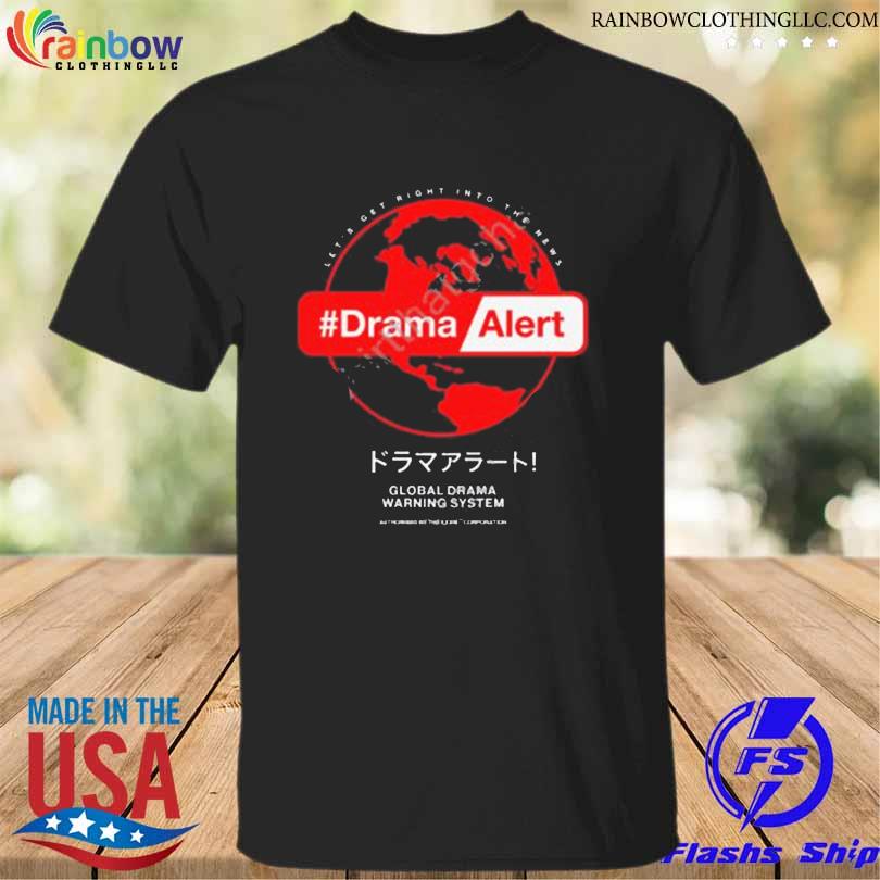 Let's get right into the news dramaalert 2023 shirt
