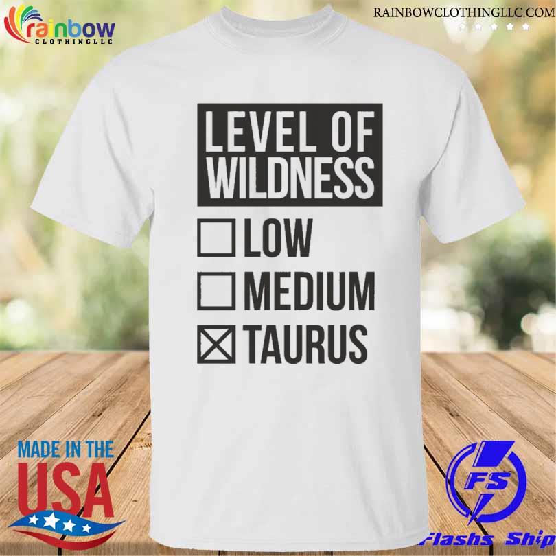 Level of wildness taurus 2023 shirt