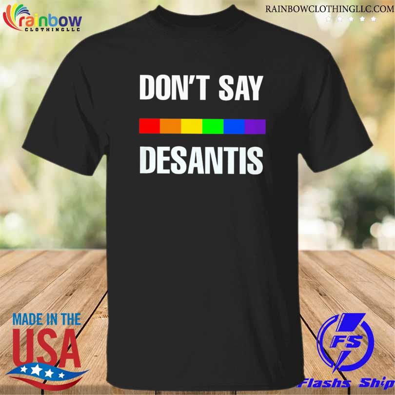 LGBT don't Say desantis shirt
