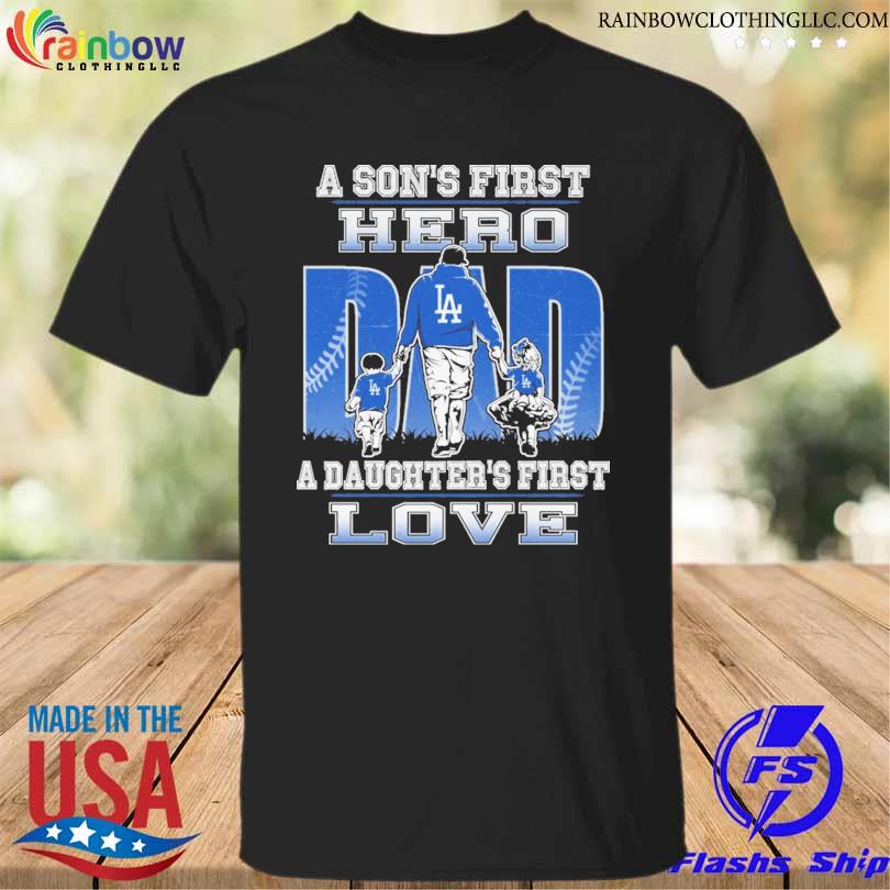 Los Angeles Dodgers a son's first hero a daughter's first love 2023 shirt
