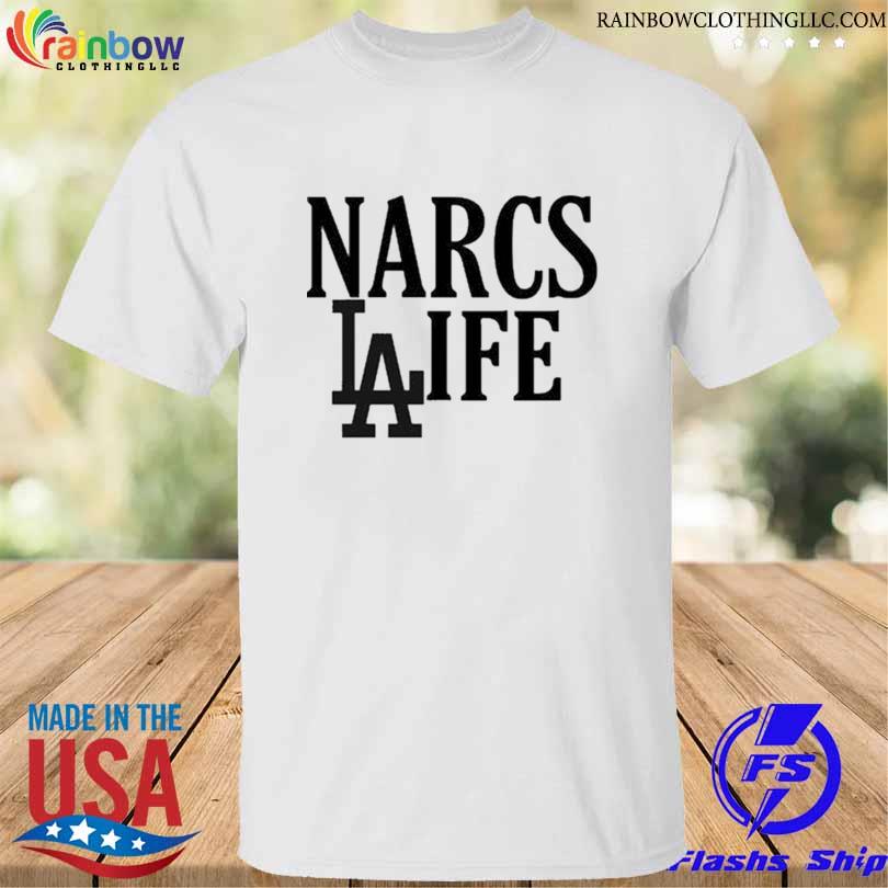Los Angeles narcs life shirt