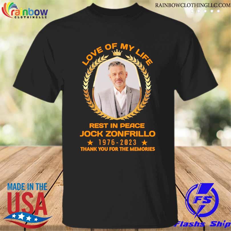 Love of my life rest in peace jock zonfrillo 1976 2023 thank you for the memories shirt