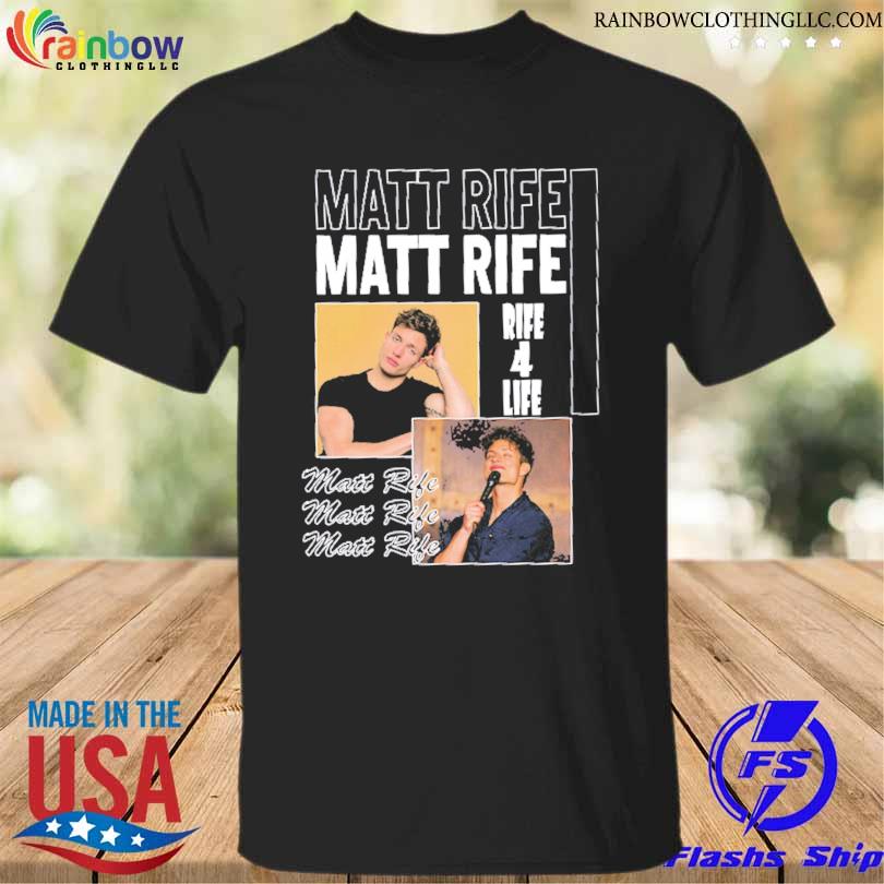 Matt rife Matt rife rife 4 life 2023 shirt