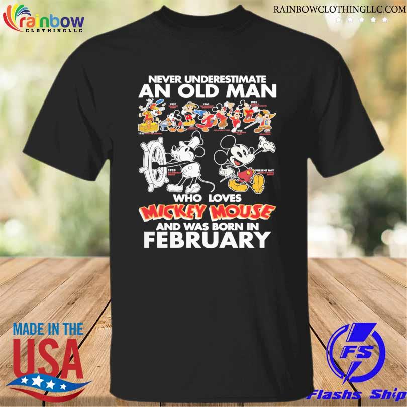 Never underestimate an old man who love Mickey Mouse and was born in February shirt