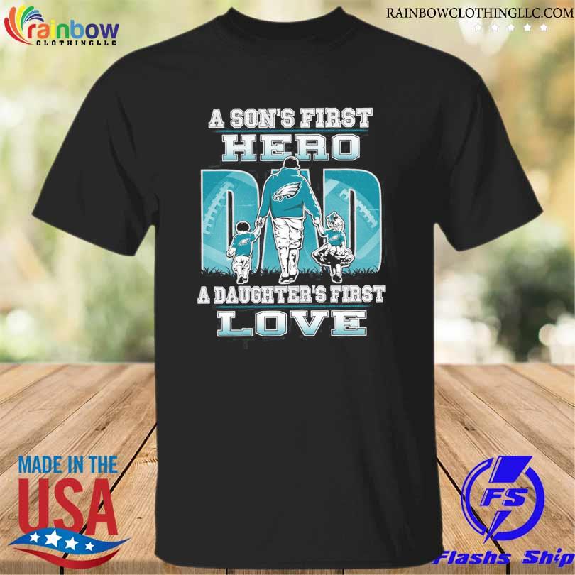 Philadelphia Eagles a son's first hero a daughter's first love 2023 shirt