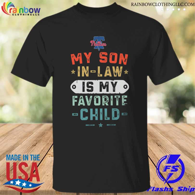Philadelphia Phillies my son in law is my favorite child shirt