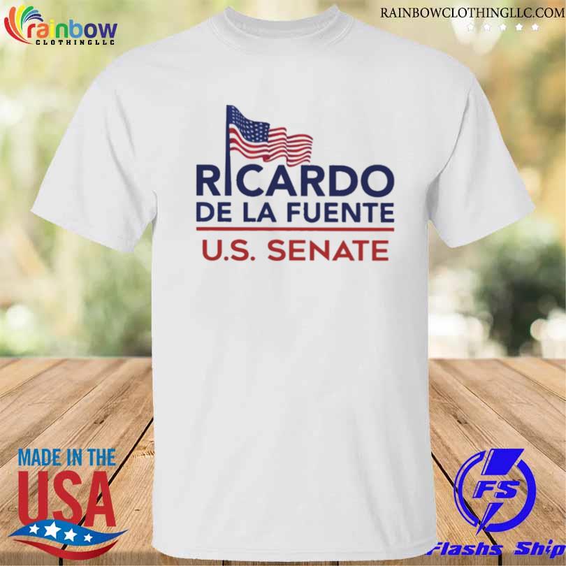 Ricardo de la fuente us senate 2023 shirt