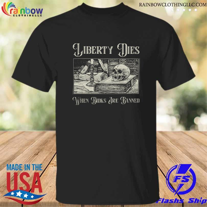 Skull liberty dies when books are banned shirt