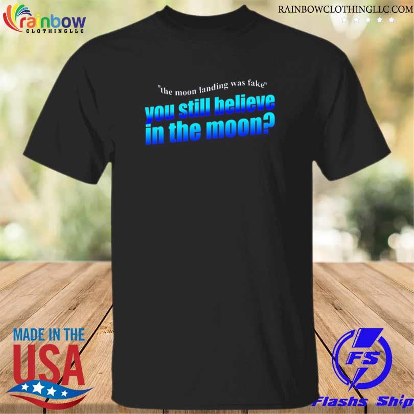 Snazzy seagull design the moon landing was fake you still believe in the moon shirt