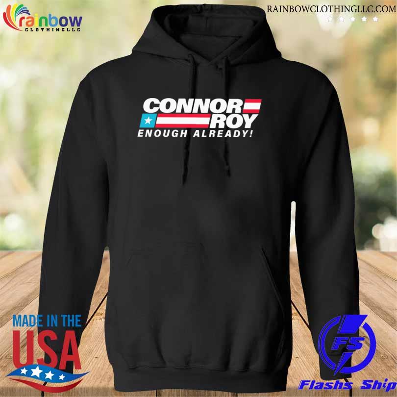 Succession the conheads connor roy enough already s hoodie den