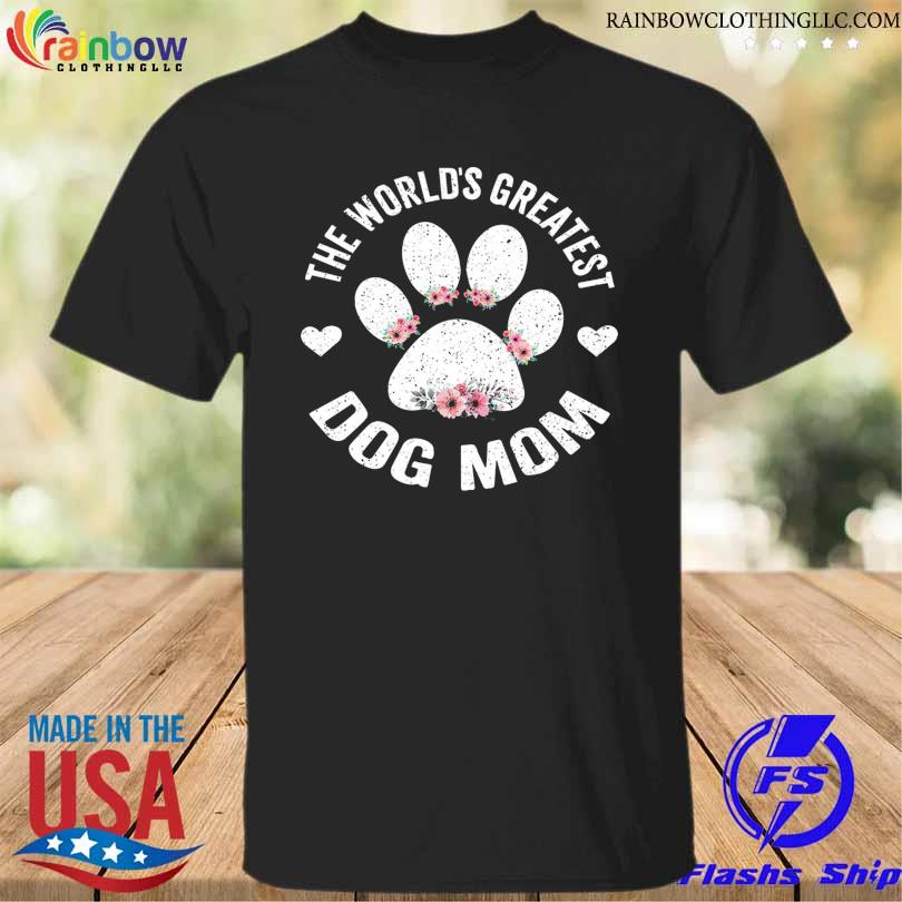 The world's greatest dog mom shirt