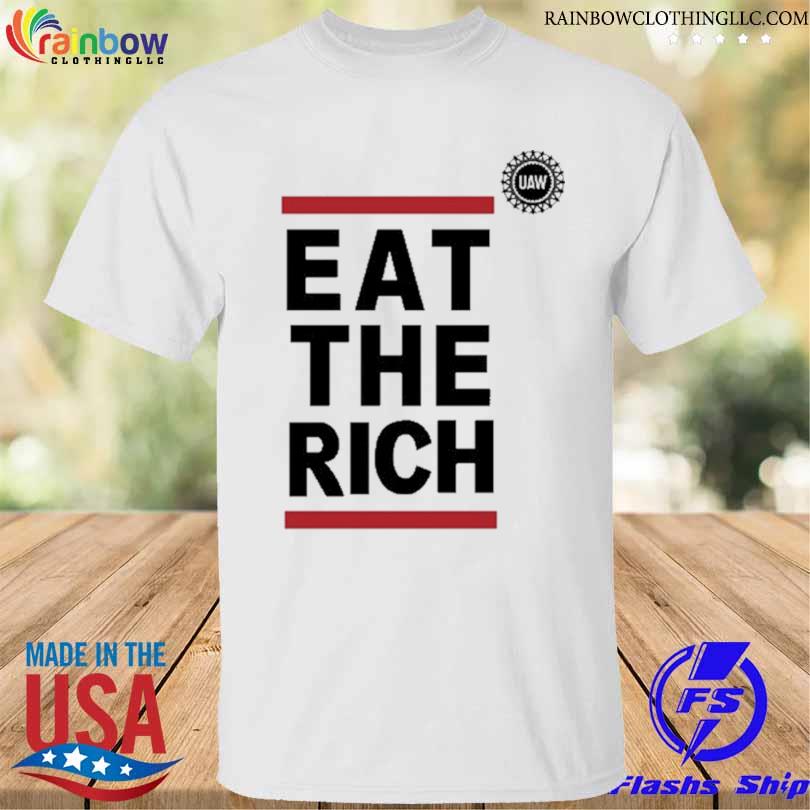 Uaw eat the rich 2023 shirt, hoodie, sweater, long sleeve and tank top
