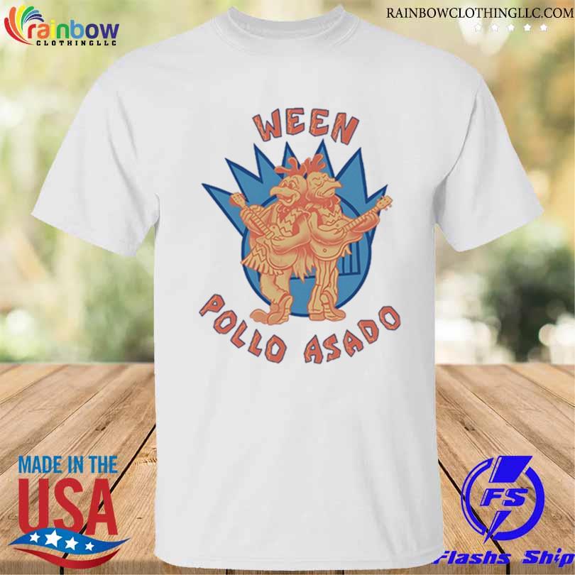 Ween pollo asado 2023 shirt