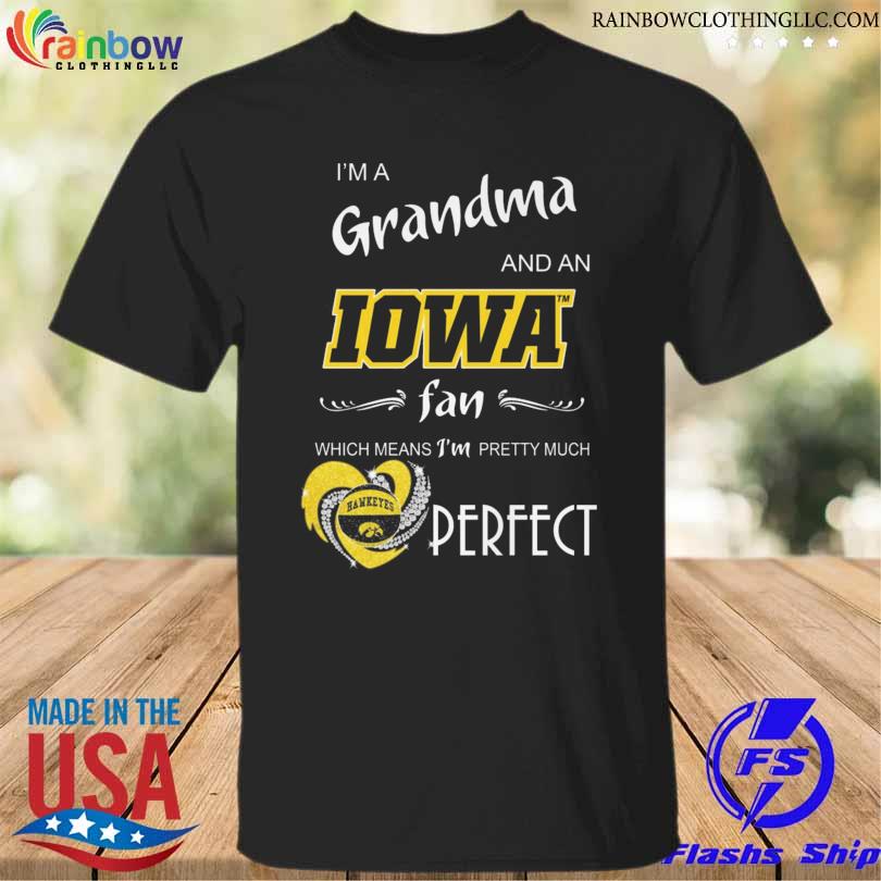 I'm a grandma and an iowa hawkeyes hearts diamond fan which means I'm pretty much shirt