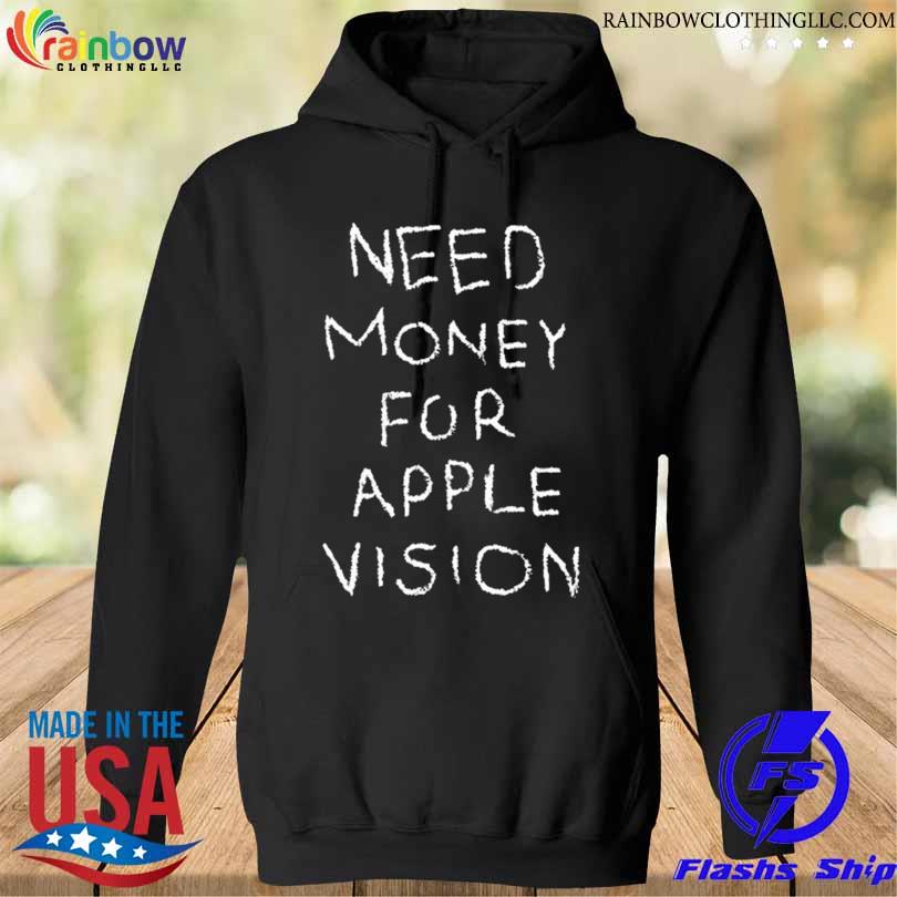 Influencers In The Wild Need Money For Apple Vision Shirt hoodie den