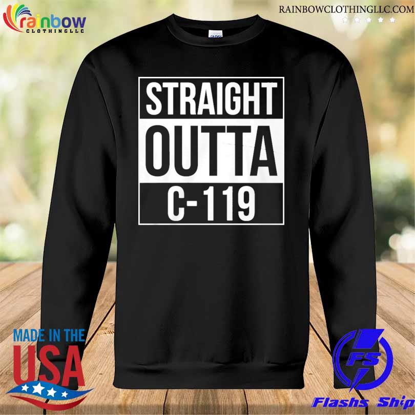 Straight outta c-119 2024 s Sweatshirt den